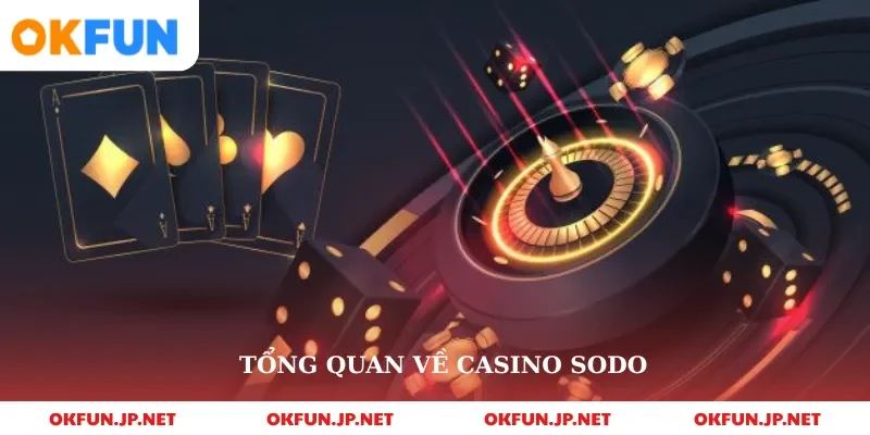 Tổng quan về casino sodo
